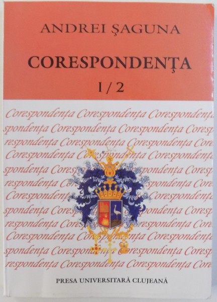 ANDREI SAGUNA - CORESPONDENTA , VOL.  I / 2 , editie de NICOLAE BOCSAN... IOAN HERBIL, 2007