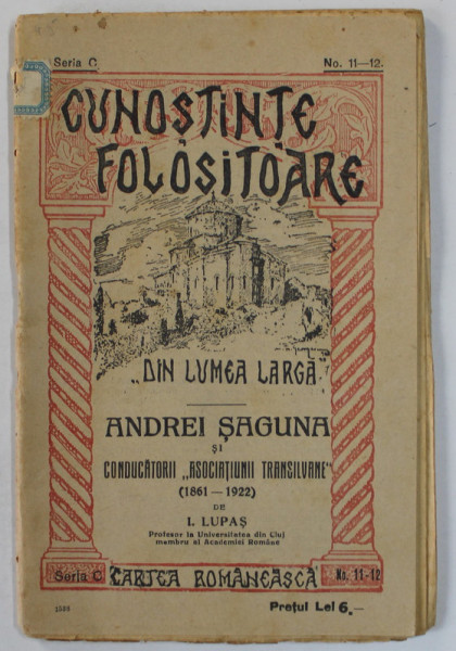 Andrei Saguna si conducatorii Asociatiunii Transilvane 1861 - 1922 , Bucuresti