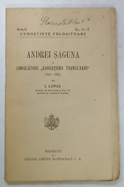ANDREI SAGUNA SI CONDUCATORII ' ASOCIATIUNII TRANSILVANE '  (1861 - 1922 ) de I.LUPAS , EDITIE DE INCEPUT DE SEC. XX