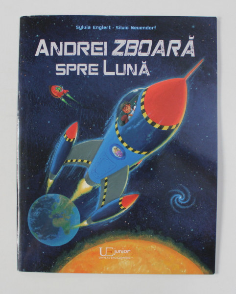 ANDREI ZBOARA SPERE LUNA de SYLVIA ENGLERT , ilustratii de SILVIA NEUENDORF , 2017