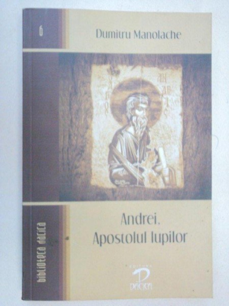 ANDREI,APOSTOLUL LUPILOR-DUMITRU MANOLACHE  EDITIA A 2-A  2008