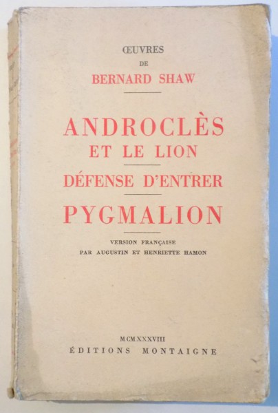 ANDROCLES ET LE LION, DEFENSE D'ENTRER, PYGMALION by BERNARD SHAW , 1938
