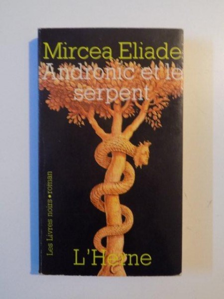 ANDRONIC ET LE SERPENT de MIRCEA ELIADE , 1979 , CONTINE DEDICATIA AUTORULUI