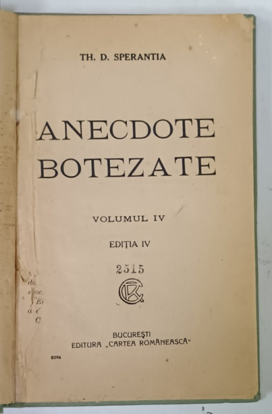 ANECDOTE BOTEZATE de TH. D SPERANTIA , VOLUMUL IV , EDITIA IV , PREZINTA HALOURI DE APA SI PETE