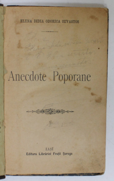 ANECDOTE POPORANE de ELENA DIDIA ODRICA SEVASTOS , CONTINE SI UN ANUNT - RECLAMA  AL LIBRARIEI ' FRATII SARAGA '  * , 1893, VEZI DESCRIEREA !