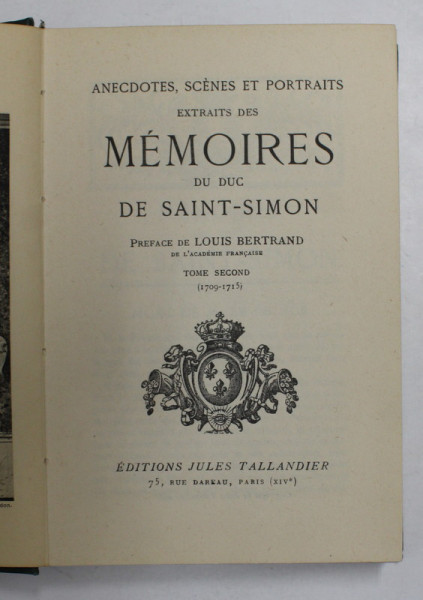 ANECDOTES , SCENES ET PORTRAITS , EXTRAITS DES MEMOIRES DU DUC DE SAINT - SIMON , VOLUMUL II - 1709 - 1715 , 1926