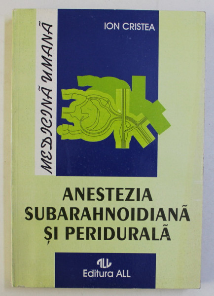 ANESTEZIA SUBARAHNOIDIANA SI PERIDURALA de ION CRISTEA , 1994