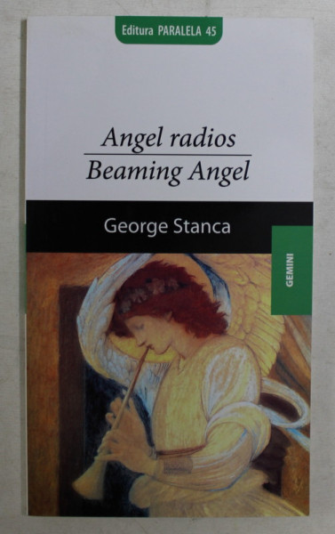 ANGEL RADIOS , BEAMING ANGEL de GEORGE STANCA , 2008 *EDITIE BILINGVA *DEDICATIE