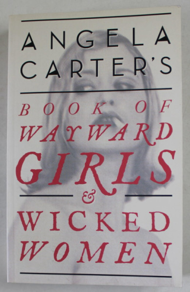ANGELA CARTE R 'S BOOK OF WAYWARD GIRLS and WICKED WOMEN by  ANGELA CARTER , 2016