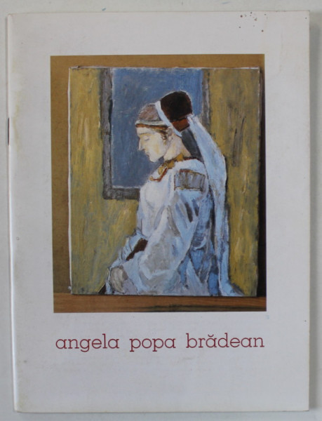 ANGELA POPA BRADEAN , CATALOG DE EXPOZITIE , PICTURA , ANII ' 90