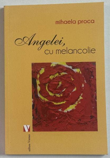 ANGELEI , CU MELANCOLIE de MIHAELA PROCA , 2017