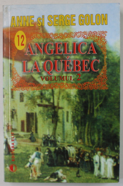 ANGELICA LA QUEBEC , VOLUMUL 2 de ANNE si SERGE GOLON , 2004