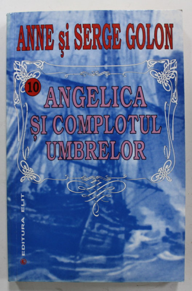 ANGELICA SI COMPLOTUL UMBRELOR de ANNE si SERGE GOLON , 2003