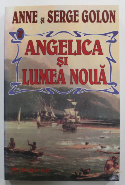 ANGELICA SI LUMEA NOUA de ANNE si SERGE GOLON , 2001