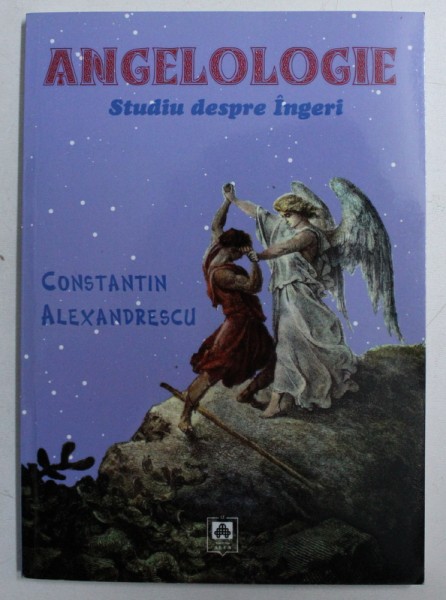 ANGELOLOGIE - STUDIU DESPRE INGERI de CONSTANTIN ALEXANDRESCU , 2007
