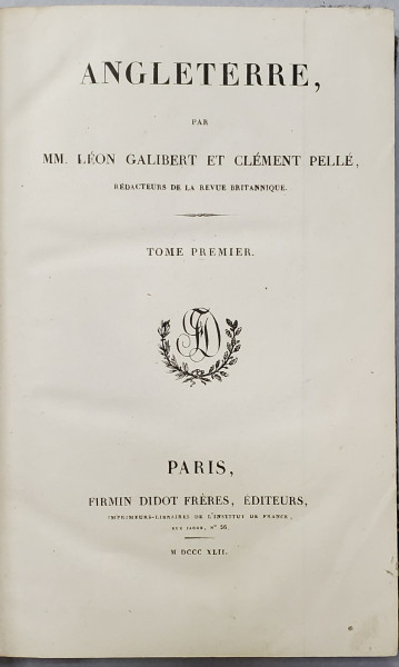 ANGLETERRE par MM LEON GALIBERT ET CLEMENT PELLE, TOM I - PARIS, 1842