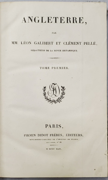 ANGLETERRE par MM LEON GALIBERT ET CLEMENT PELLE, TOM I - PARIS, 1842