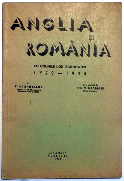 ANGLIA SI ROMANIA, RELATIUNILE LOR ECONOMICE 1929-1934 de T. CRISTUREANU , 1934