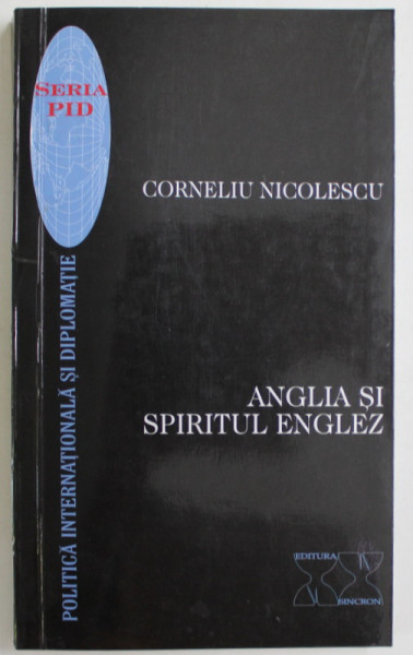 ANGLIA SI SPIRITUL ENGLEZ ,  DE LA CELTI LA IMPERIU de CORNELIU NICOLESCU , 1999