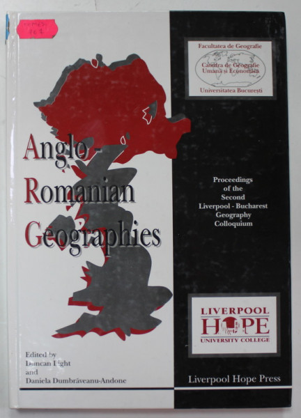 ANGLO - ROMANIAN GEOGRAPHIES , edited by DUNCAN LIGHT and DANIELA DUMBRAVEANU - ANDONE , 1997