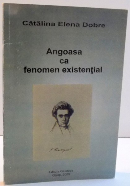 ANGOASA CA FENOMEN EXISTENTIAL de CATALINA ELENA DOBRE , DEDICATIE * , 2000