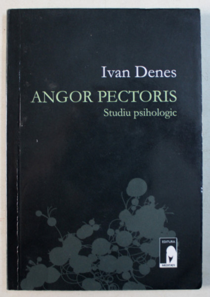 ANGOR PECTORIS , STUDIU PSIHOLOGIC de IVAN DENES , 2008