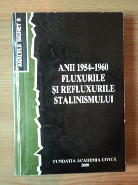 ANII 1954 - 1960 INSTITUTIONALIZAREA COMUNISMULUI VOL. VII de ANALELE SIGHET