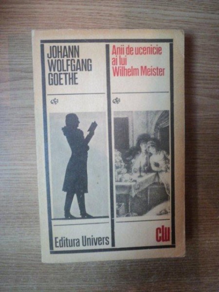 ANII DE UCENICIE AI LUI WILHELM MEISTER de JOHANN WOLFGANG GOETHE , 1972
