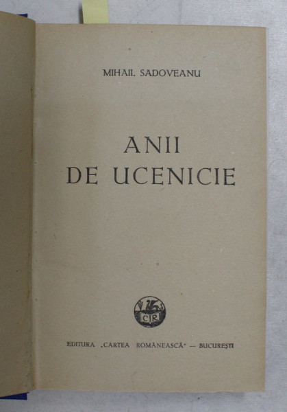 ANII DE UCENICIE / HANU - ANCUTEI de MIHAIL SADOVEANU , 1930 - 1944  , COLEGAT DE DOUA  CARTI  *
