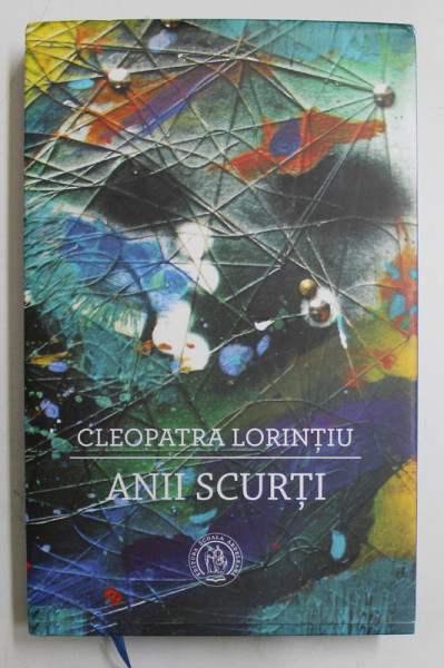 ANII SCURTI  - ANTOLOGIE DE POEZIE 1976 - 2018 de CLEOPATRA LORINTIU , 2019