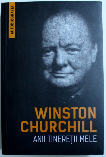ANII TINERETII MELE de WINSTON CHURCHILL , 2017