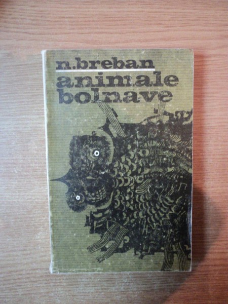 ANIMALE BOLNAVE de NICOLAE BREBAN , 1968
