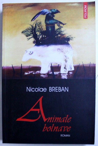 ANIMALE BOLNAVE de NICOLAE BREBAN , 2004 , DEDICATIE*