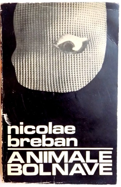 ANIMALE BOLNAVE de NICOLAE BREBAN , EDITIA A II A , 1969