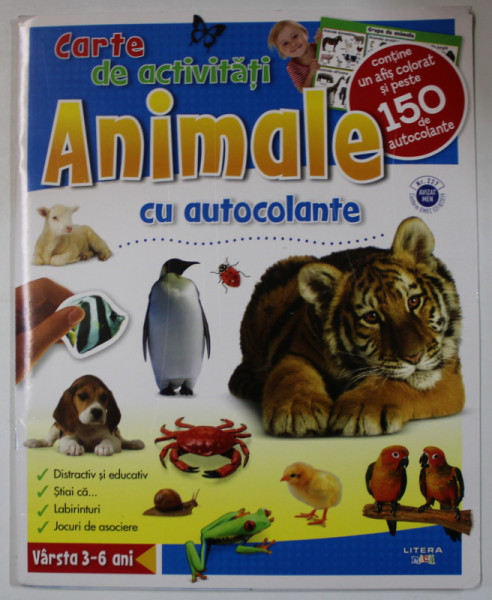 ANIMALE , CARTE DE ACTIVITATI CU AUTOCOLANTE , CONTINE UN AFIS SI 150 DE AUTOCOLANTE , 3-6 ANI , 2017