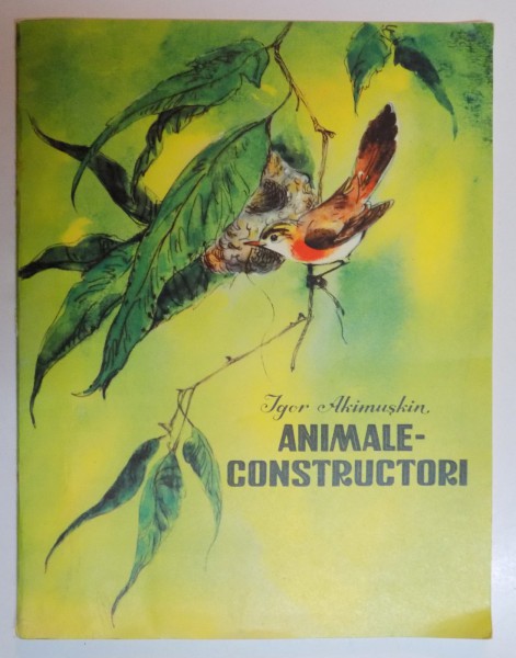 ANIMALE - CONSTRUCTORI de IGOR AKIMUSKIN , ILUSTRATII de A. KELEINIKOV