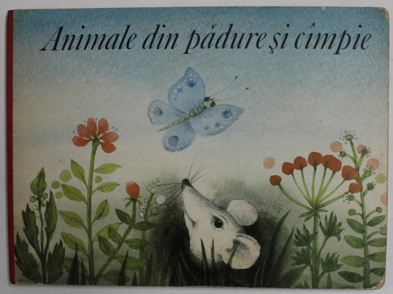 ANIMALE DIN PADURE SI CAMPIE , idee si ilustratii de ERIKA BAARMANN , 1986