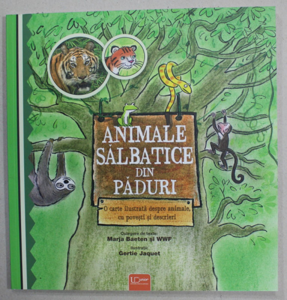 ANIMALE SALBATICE DIN PADURI , TEXTE de MARJA BAETEN si WWF , ilustrattii de GERTIE JAQUET , 2022
