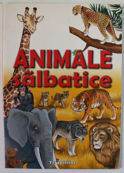 ANIMALE SALBATICE ,. ilustratii de CATALIN NEDELCU , 2008