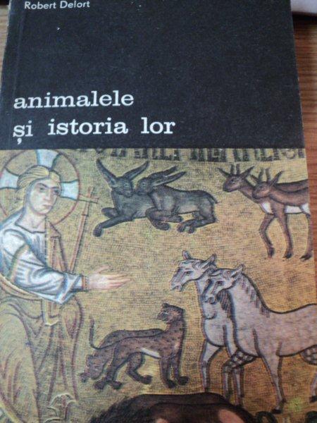 ANIMALELE SI ISTORIA LOR-ROBERT DELORT,BUC.1993
