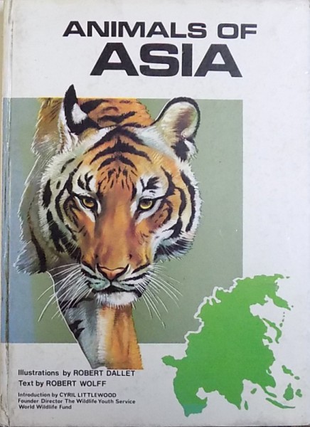 ANIMALS  OF ASIA , text by ROBERT WOLFF , illustrations by ROBERT DALLET , 1969