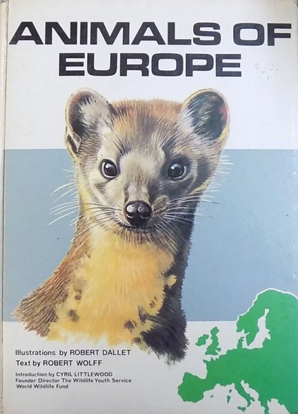 ANIMALS  OF EUROPE , text by ROBERT WOLFF , illustrations by ROBERT DALLET , 1969