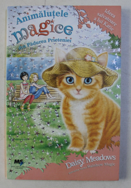 ANIMALUTELE MAGICE IN PADUREA PRIETENIEI : IDEEA SALVATOARE A LUI KATIE de DAISY MEADOWS , 2017