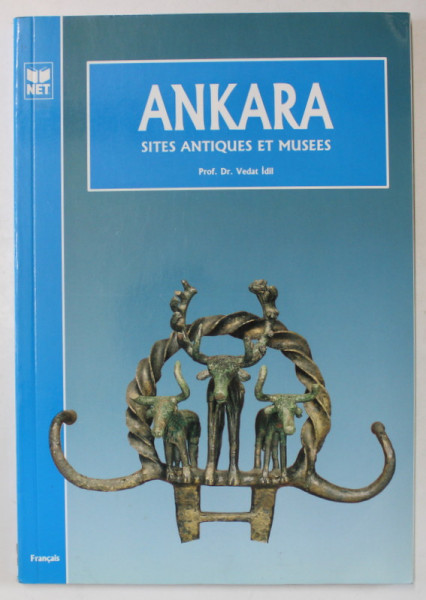 ANKARA , SITES ANTIQUES ET MUSEES par VEDAT IDIL , 1993
