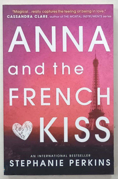 ANNA AND THE FRENCH KISS by STEPHANIE PERKINS , 2014
