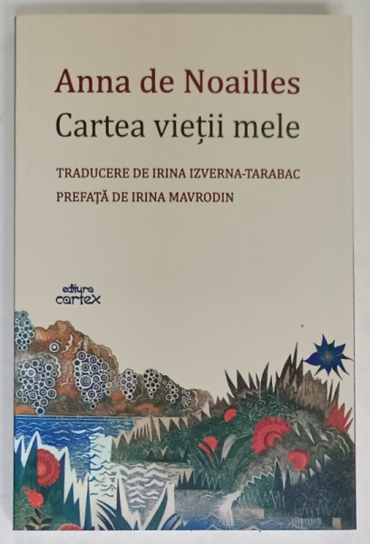 ANNA DE NOAILLES , CARTEA VIETII MELE , 2023