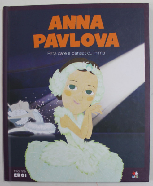 ANNA PAVLOVA , FATA CARE A DANSAT CU INIMA , 2019