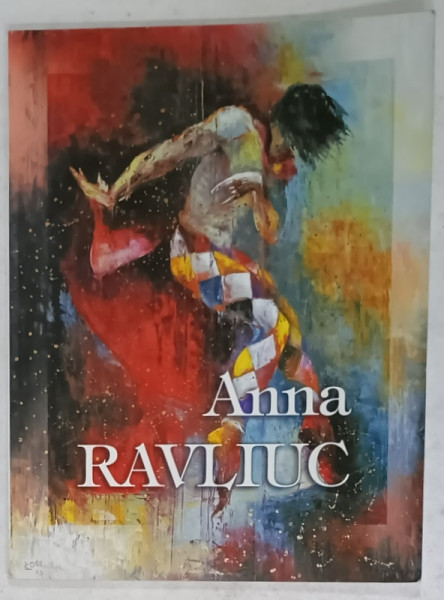 ANNA RAVLIUC , CALEA SPRE SINE , CATALOG DE EXPOZITIE , ANII  ' 2000