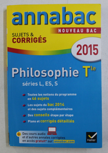 ANNABAC SUJETS et CORRIGES - PHILOSOPHIE par STEPHANIE DEGORRE ...SABRINA CERQUEIRA  , 2015