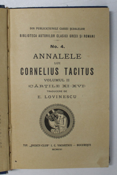 ANNALELE LUI CORNELIUS TACITUS , VOLUMUL II - CARTILE XI - XVI , traducere de E. LOVINESCU , 1916